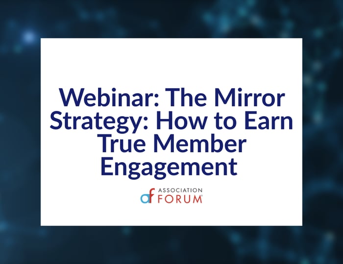 Webinar: The Mirror Strategy: How to Earn True Member Engagement
