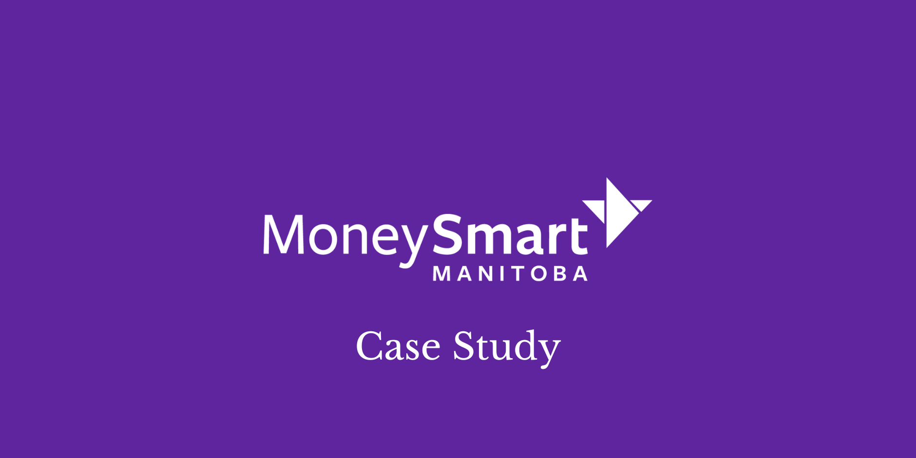 MoneySmart Manitoba Case Study