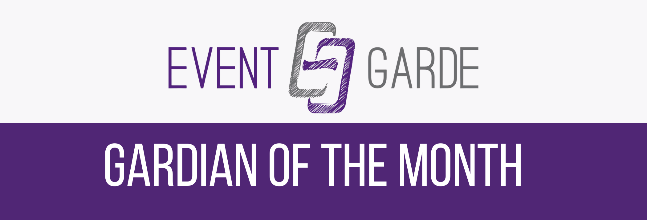 Event Garde's Gardian of the Month